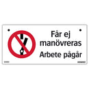 Plastskylt får ej manövreras arbete pågår Systemtext