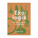 Ekologik: 100 enkla sätt att leva hållbart - Byggahus.se Shop